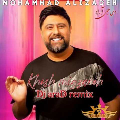 آهنگ محمد علیزاده خوش میگذره (ریمیکس دی جی آراد)