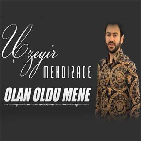 آهنگ اوزیر مهدی زاده اولان اولدو منه